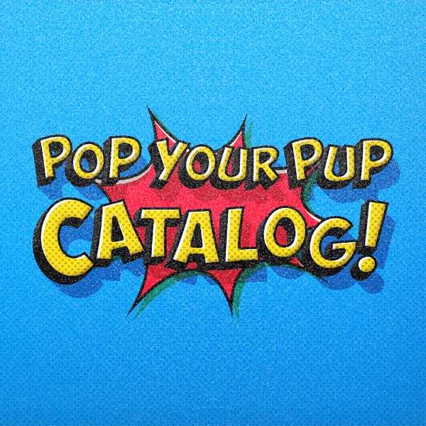 Pop Your Pup Catalog | Pop Your Pup!™