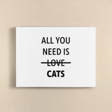 Canvas Quote - All you need is CATS - Custom pet art of your dog or cat by pop-your-pup