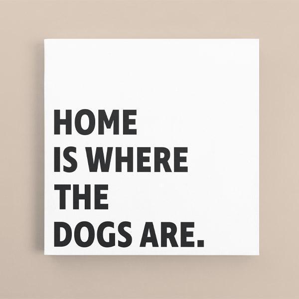 Canvas Quote - Home is where the Dogs are. - Custom pet art of your dog or cat by pop-your-pup