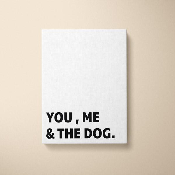 Canvas Quote - You, Me, and the Dog - Custom pet art of your dog or cat by pop-your-pup
