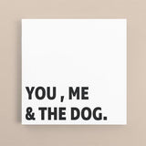 Canvas Quote - You, Me, and the Dog - Custom pet art of your dog or cat by pop-your-pup