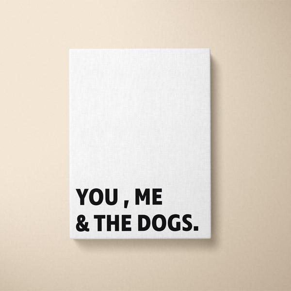 Canvas Quote - You, Me, and the Dogs - Custom pet art of your dog or cat by pop-your-pup
