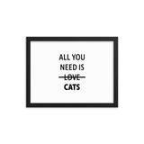 Framed Poster Quote - All you need is CATS - Pop Your Pup!™