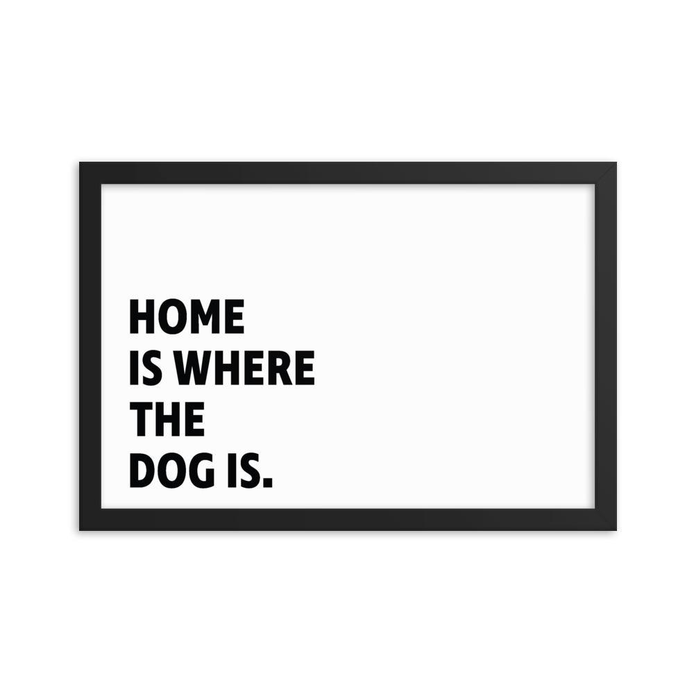 Framed Poster Quote - Home is where the dog is - Custom pet art of your dog or cat by pop-your-pup