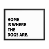 Framed Poster Quote - Home is where the dogs are - Custom pet art of your dog or cat by pop-your-pup