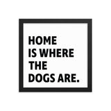 Framed Poster Quote - Home is where the dogs are - Custom pet art of your dog or cat by pop-your-pup
