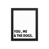 Framed Poster Quote - You, Me, and the dogs.