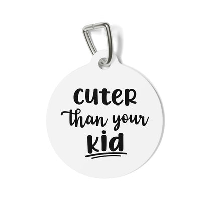 Cuter Than Your Kid Pet Tag
