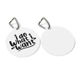 Do What I Want Pet Tag