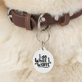 Do What I Want Pet Tag
