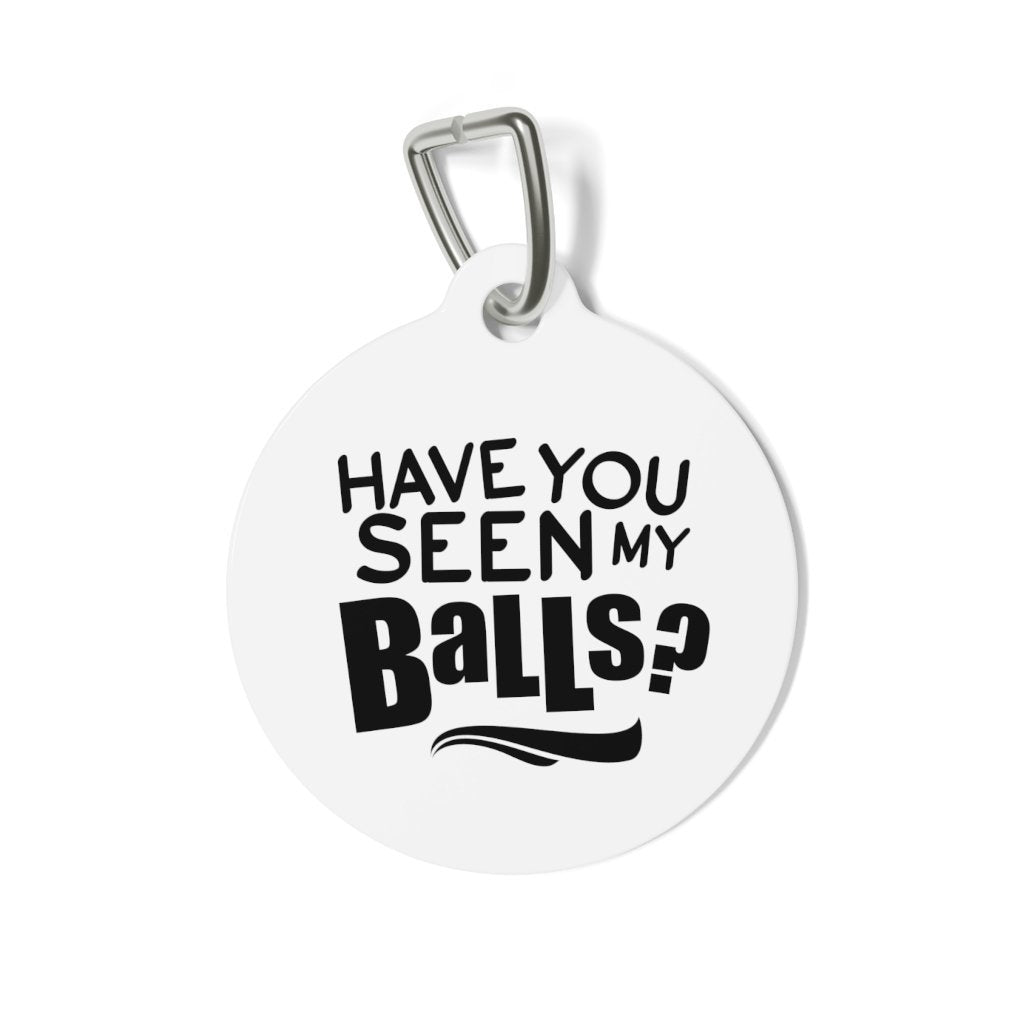 Have You Seen My Balls Pet Tag