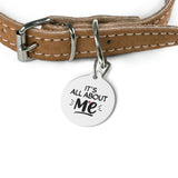 Its All About Me Pet Tag