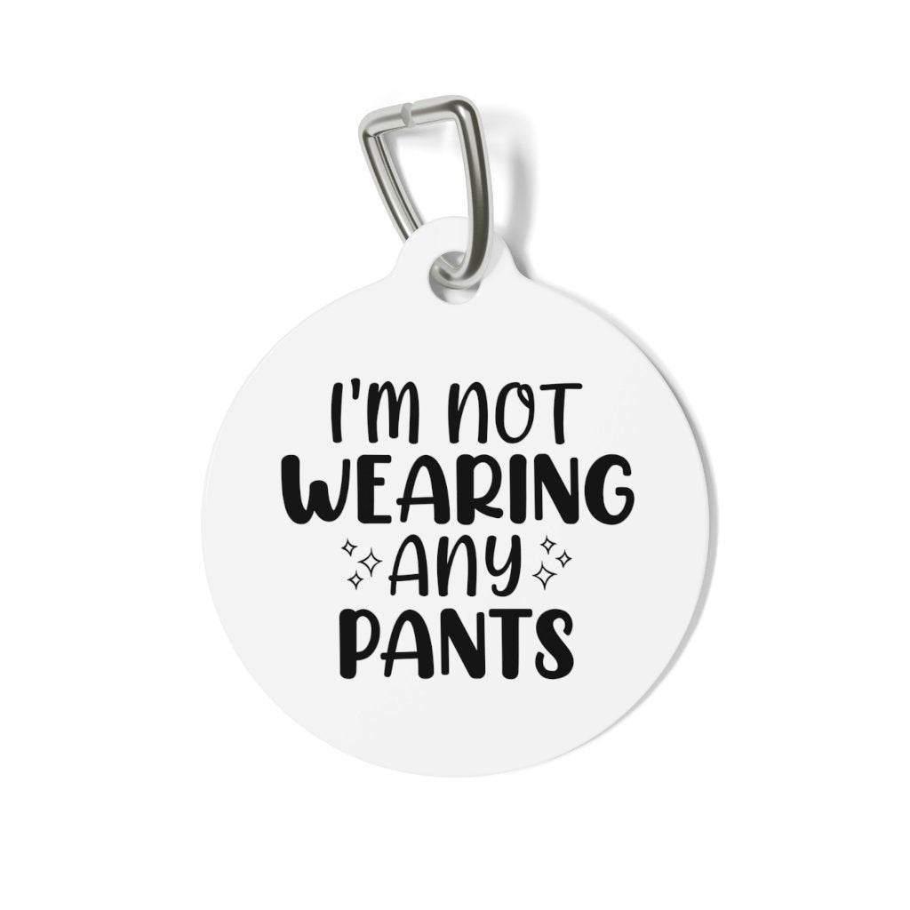Not Wearing Any Pants Pet Tag